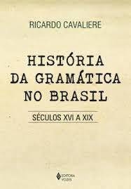 História da Gramática no Brasil: Séculos Xvi a Xix