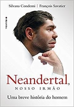 NEANDERTAL, NOSSO IRMÃO