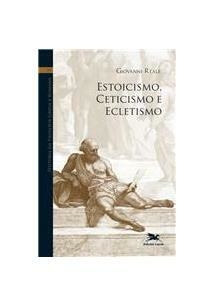 ESTOICISMO, CETICISMO E ECLETISMO - 1ªED.(2011)