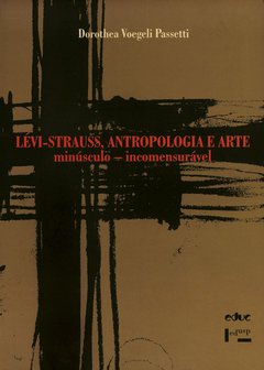 Lévi-Strauss, Antropologia e Arte: Minúsculo - Incomensurável