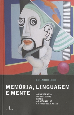 Memória, linguagem e mente - A emergência da realidade entre a psicanálise e as neurociências