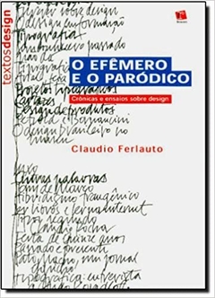 Efemero E O Parodico, O - Cronicas E Ensaios Sobre Design (Capa comum)