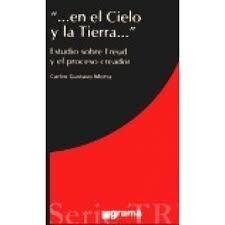 EN EL CIELO Y LA TIERRA - ESTUDIO SOBRE FREUD Y EL PROCESO CREADOR