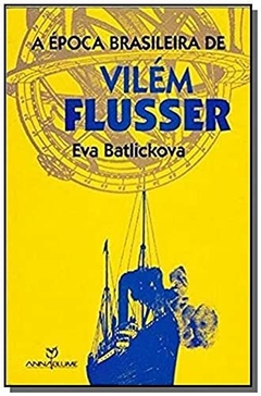 A Época Brasileira de Vilém Flusser
