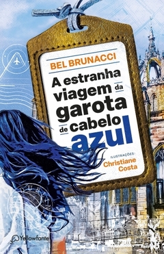 A estranha viagem da garota de cabelo azul Bel Brunacci (autoria), Christiane Costa (ilustração) - comprar online