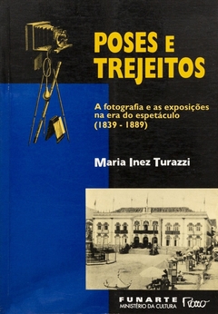 Poses e trejeitos: A fotografia e as aperfeiçoadas na era do espetáculo, 1839/1889 (Coleção Luz & reflexão) (Edição portuguesa)