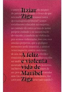 A FELIZ E VIOLENTA VIDA DE MARIBEL ZIGA - 1ªED.(2022)