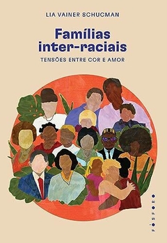 Famílias Inter-raciais: Tensões entre cor e amor - comprar online