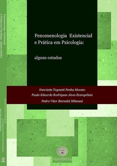 Fenomenologia Existencial e Prática em Psicologia (alguns estudos)