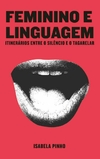 Feminino e linguagem: itinerários entre o silêncio e o tagarelar