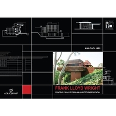 Frank Lloyd Wright - Princípio, espaço e reforma na arquitetura residencial