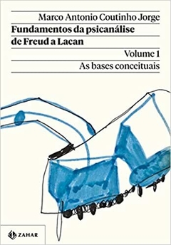 Fundamentos da psicanálise de Freud a Lacan – Vol. 1 (Nova edição): As bases conceituais Capa comum – 9 novembro 2022