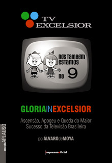 Glória In Excelsior: Ascensão, Apogeu e Queda do Maior Sucesso da Televisão Brasileira (Coleção Aplauso TV Brasil)