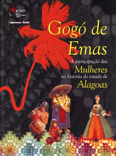 Gogó de Emas: A Participação das Mulheres na História do Estado de Alagoas - Imprensa Social