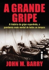 A GRANDE GRIPE: A HISTORIA DA GRIPE ESPANHOLA... 1ªED. (2020)