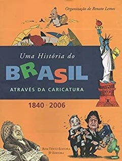 HISTORIA DO BRASIL ATRAVÉS DA CARICATURA - comprar online