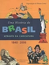 HISTORIA DO BRASIL ATRAVÉS DA CARICATURA