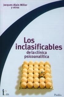 INCLASIFICABLES DE LA CLINICA PSICOANALITICA, LOS- CURSO JACQUES-ALAIN MIILER E OTROS