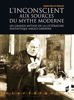 L'inconscient aux sources du mythe moderne: Les grands mythes de la littérature fantastique anglo-saxonne (Interférences) (French Edition)  2010