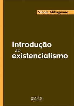 INTRODUÇAO AO EXISTENCIALISMO - 1ªED. (2006)