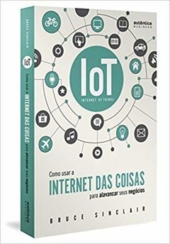 IOT: COMO USAR A INTERNET DAS COISAS PARA ALAVANCAR SEUS NEGOCIOS