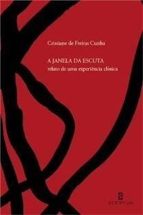 A JANELA DA ESCUTA: RELATO DE UMA EXPERIENCIA CLINICA - 1ªED.(2014)