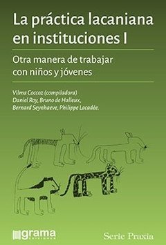 LA PRÁCTICA LACANIANA EN INSTITUCIONES I - Otra manera de trabajar con niños y jóvenes