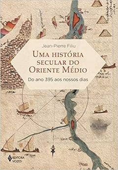 Uma história secular do Oriente Médio: Do ano 395 aos nossos dias - comprar online