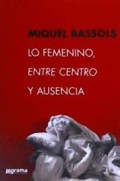 LO FEMENINO: ENTRE CENTRO Y AUSENCIA - 1ªED.(2015)