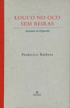 Louco no Oco sem Beiras – Anatomia da Depressão