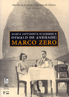 Maria Antonieta D' Alkimin e Oswald de Andrade: Marco Zero