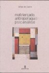 MATRIARCADO, ANTROPOFAGIA E PSICANÁLISE