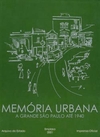 Memória Urbana: A Grande São Paulo Até 1940 - Vol. I / II /III
