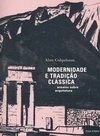 MODERNIDADE E TRADIÇÃO CLÁSSICA - ENSAIOS SOBRE ARQUITETURA