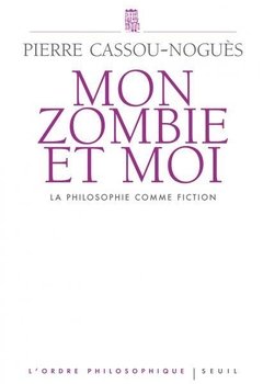 MON ZOMBIE ET MOI Philosophie comme science fiction ed. 2010 . edição nova