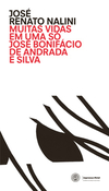 Coleção APL - Muitas vidas em uma só: José Bonifácio de Andrada e Silva, por José Renato Nalini