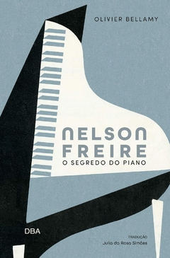 Nelson Freire - O segredo do piano