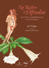 No Rastro de Afrodite – Plantas Afrodisíacas e Culinária