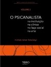 O psicanalista: na instituição, na clínica, no laço social, na arte | volume 2