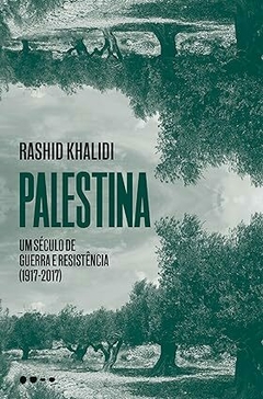 Palestina: um século de guerra e resistência (1917-2017)