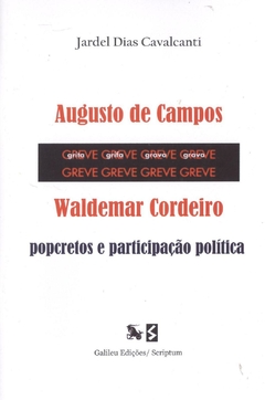 AUGUSTO DE CAMPOS - GREVE GREVE -WALDEMAR CORDEIRO POPCRETOS E PARTICIPAÇÃO POLÍTICA