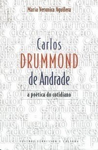 CARLOS DRUMMOND DE ANDRADE: A POÉTICA DO COTIDIANO