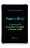 Ponto-final: A guerra de Bolsonaro contra a democracia (Coleção 2020)