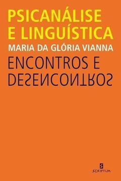 PSICANÁLISE E LINGUÍSTICA - ENCONTROS E DESENCONTROS