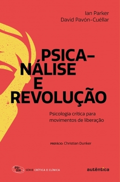 Psicanálise e revolução: psicologia crítica para movimentos de liberação - comprar online