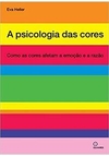 A psicologia das cores: como as cores afetam... 1ªED. (2021)