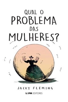 QUAL O PROBLEMA DAS MULHERES?