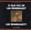 O QUE FAZ DE UM REMBRANDT UM REMBRANDT?