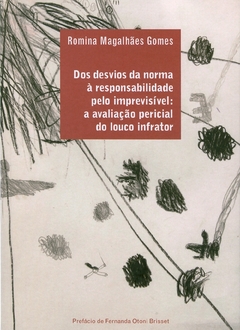 DOS DESVIOS DA NORMA A RESPONSABILIDADE PELO IMPREVISIVEL: A AVALIACAO PERICIAL DO LOUCO INFRATOR