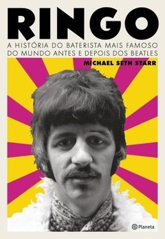 RINGO - A HISTORIA DO BATERISTA MAIS FAMOSO DO MUNDO ANTES E DEPOIS DOS BEATLES